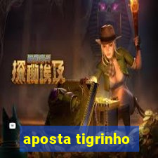 aposta tigrinho